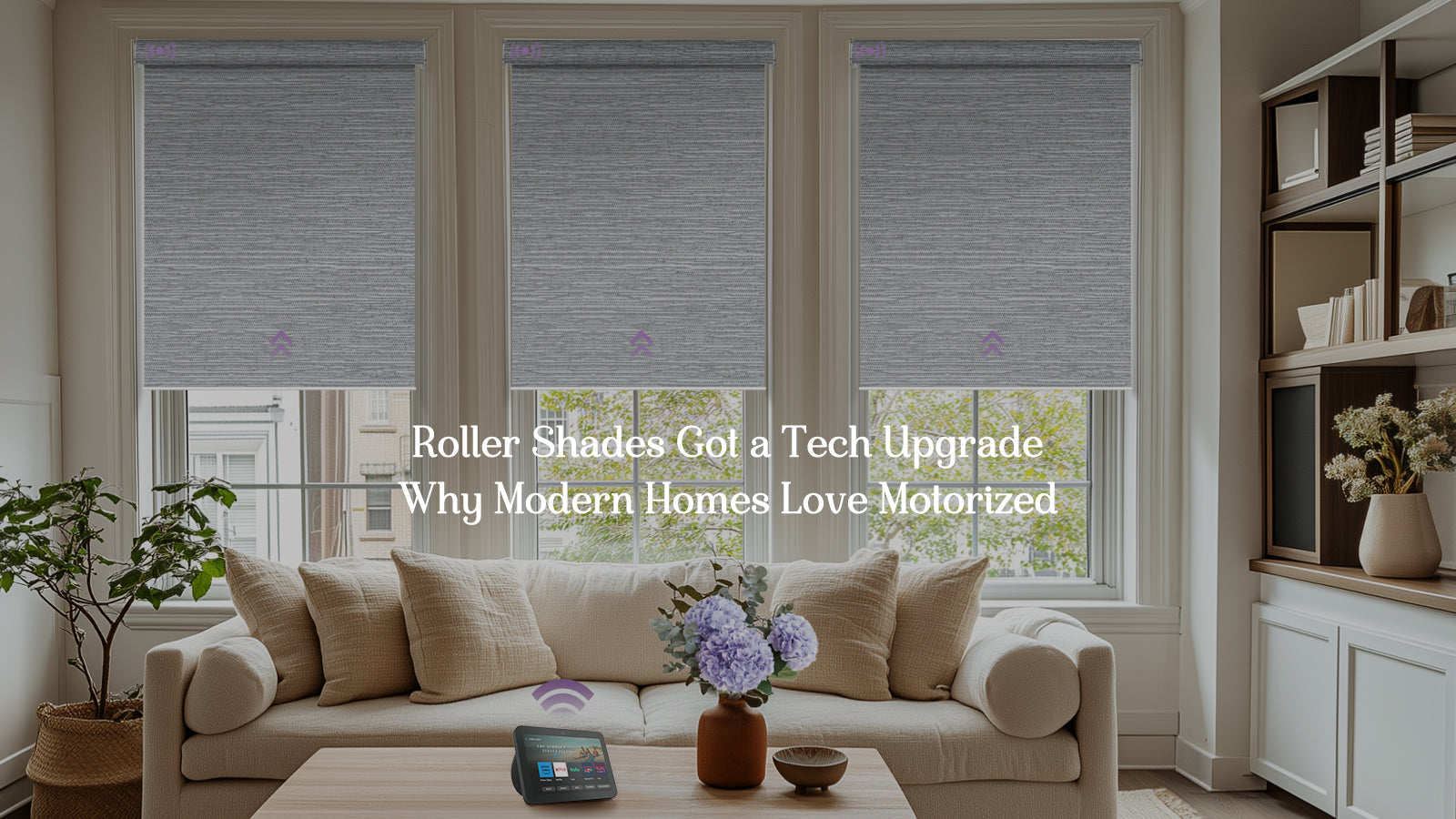 Roller Blinds Got a Tech Upgrade: Why Modern Homes Love Motorized