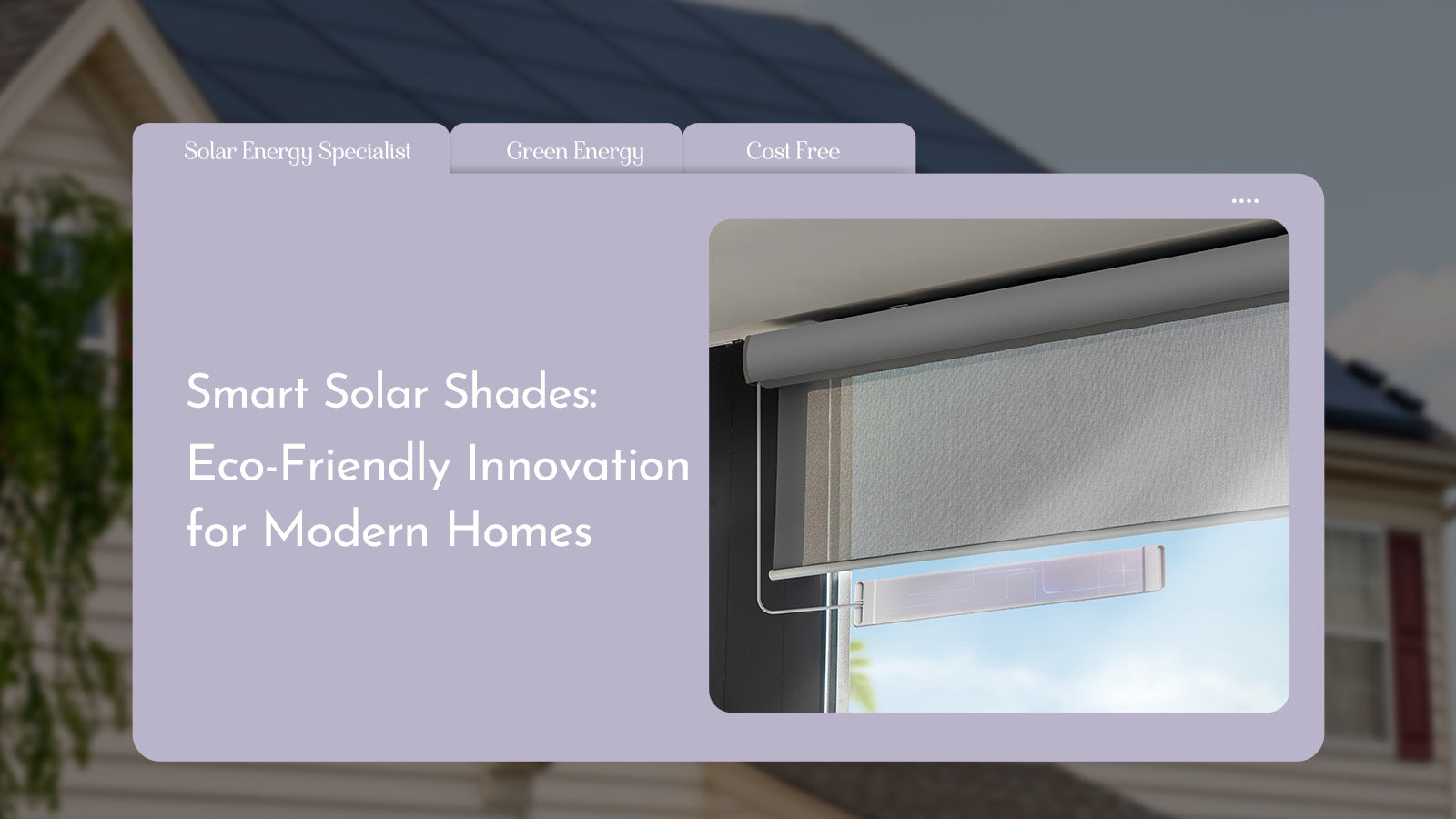 Smart Solar Shades: Eco-Friendly Innovation for Modern Homes