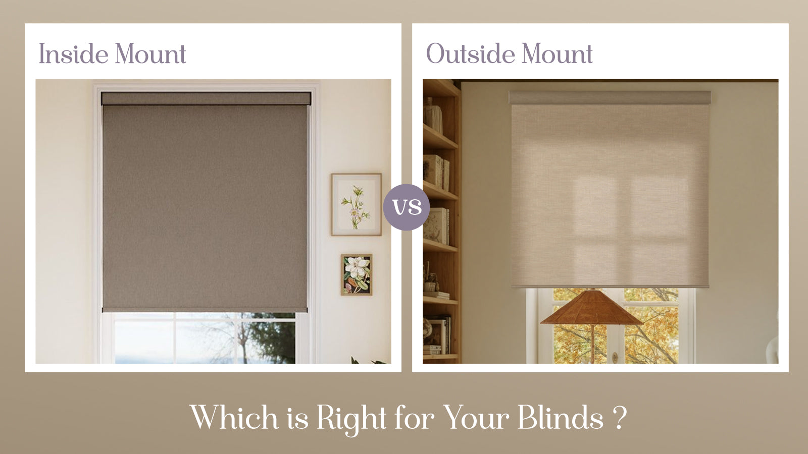 Inside Mount vs. Outside Mount: Which is Right for Your Blinds？