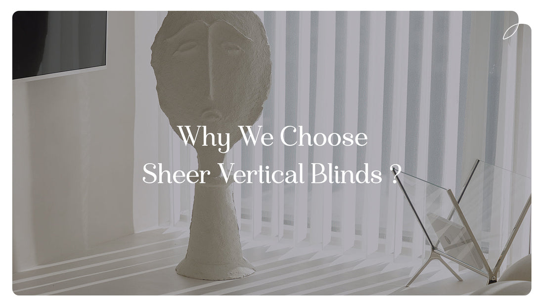 Why We Choose Sheer Vertical Blinds？