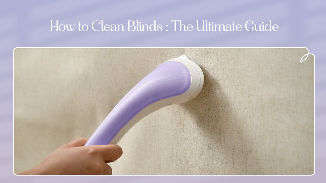 How to Clean Blinds: The Ultimate Guide