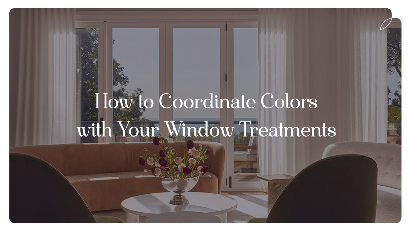 How to Coordinate Colors with Your Window Treatments